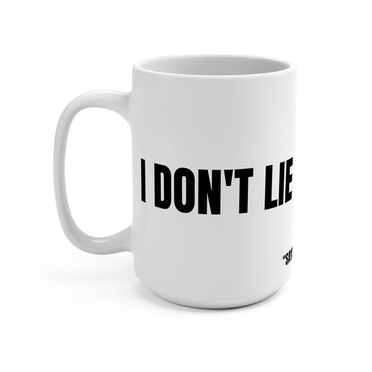 Funny Mug, I Don't Lie, Says Every Liar Printify