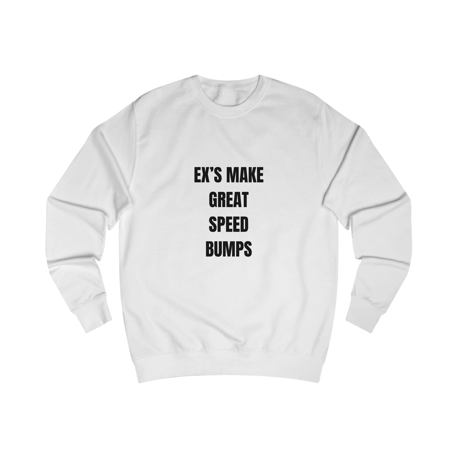 Funny Unisex Soft AF Sweatshirt, Ex's Make Great Speed Bumps Printify