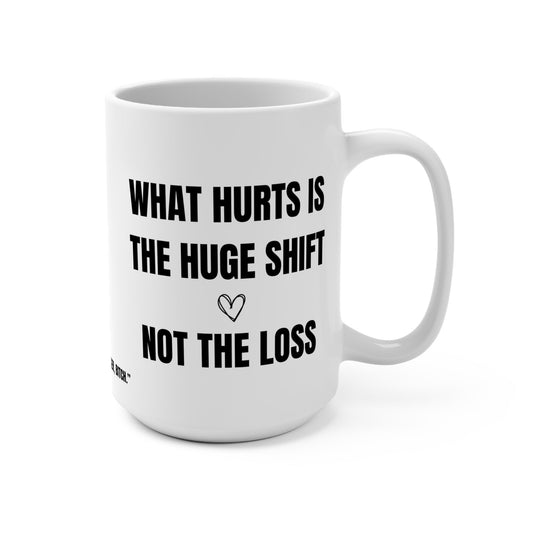 Funny Mug, What Hurts is the Shift, Not the Loss Printify