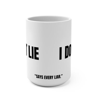 Funny Mug, I Don't Lie, Says Every Liar Printify