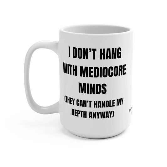 I Don’t Hang with Mediocre Minds Mug + 💜 Heart "Unapologetically Uncommon" Printify