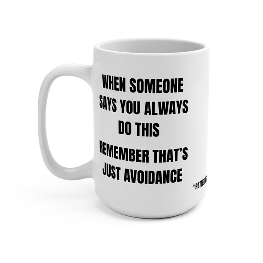 Funny Mug, ‘You Always Do This Printify
