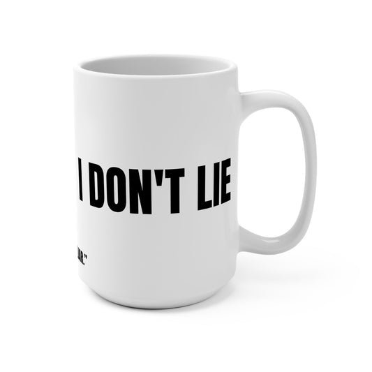 Funny Mug, I Don't Lie, Says Every Liar Printify