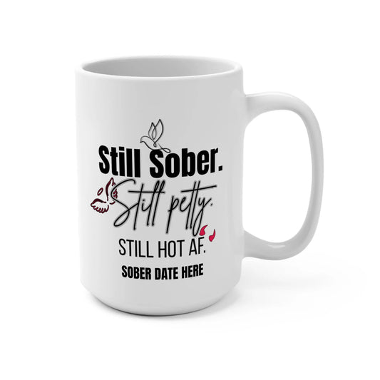 Custom Sobriety Mug, "Still Sober, Still Petty, Still Hot AF" Printify