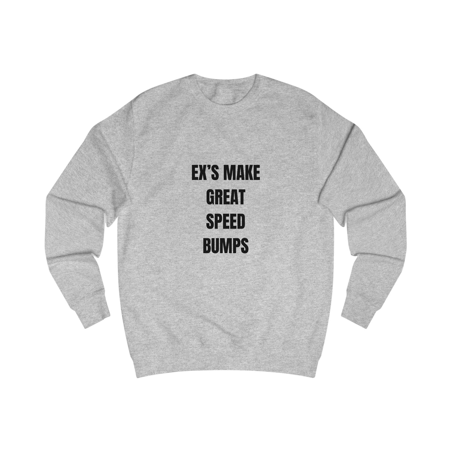Funny Unisex Soft AF Sweatshirt, Ex's Make Great Speed Bumps Printify