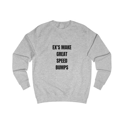 Funny Unisex Soft AF Sweatshirt, Ex's Make Great Speed Bumps Printify