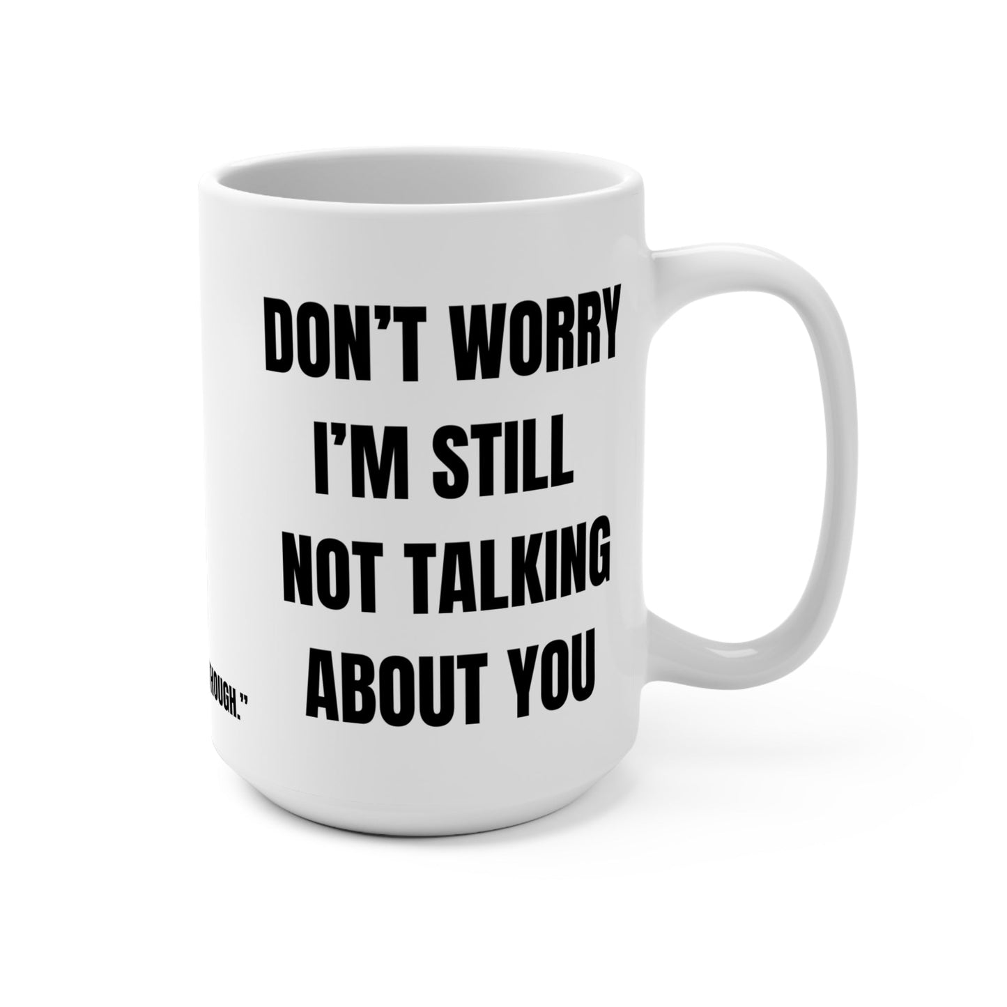 Funny Mug, Still Not Talking About You Printify