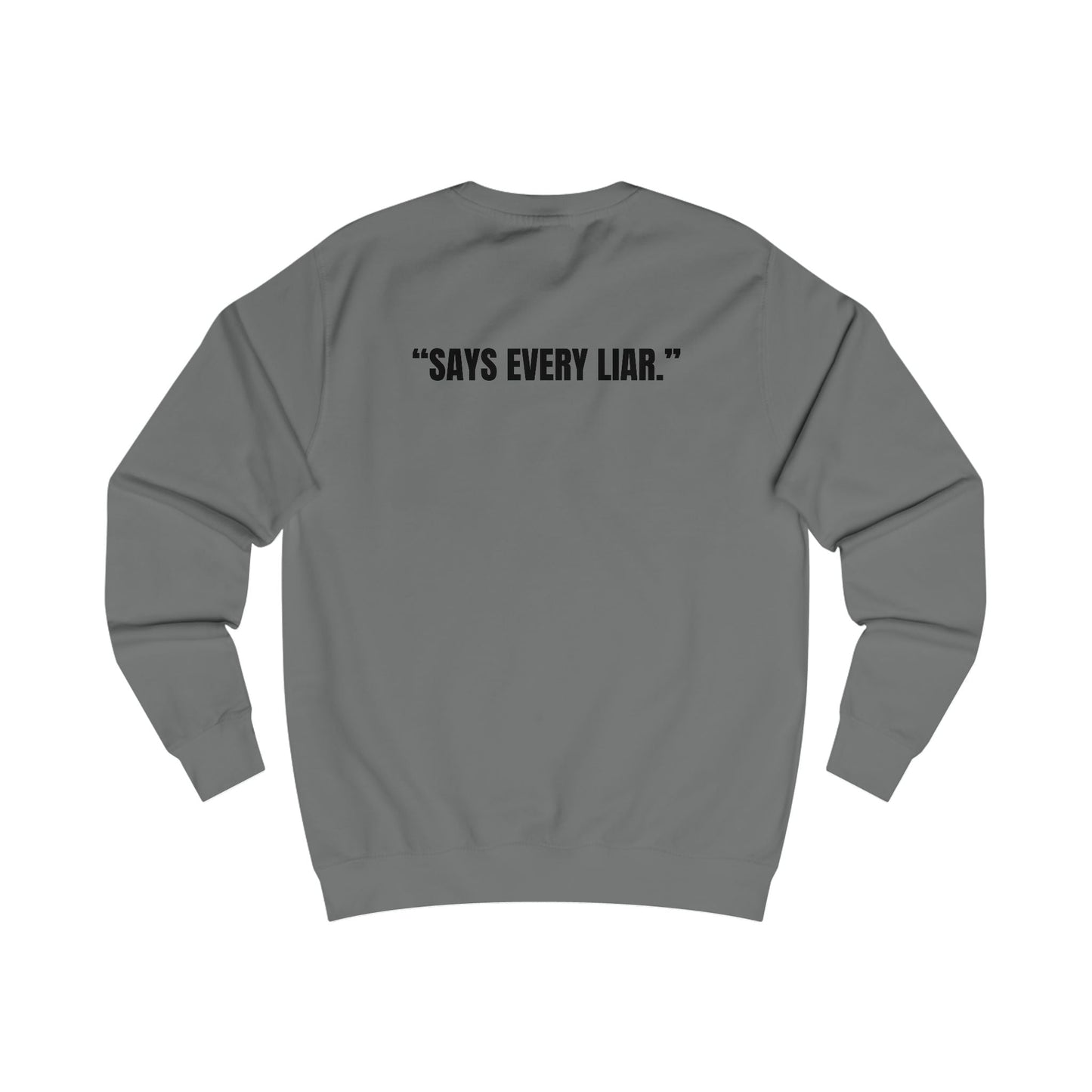 Funny Unisex Sweatshirt - I Don’t Lie, Says Every Liar Printify