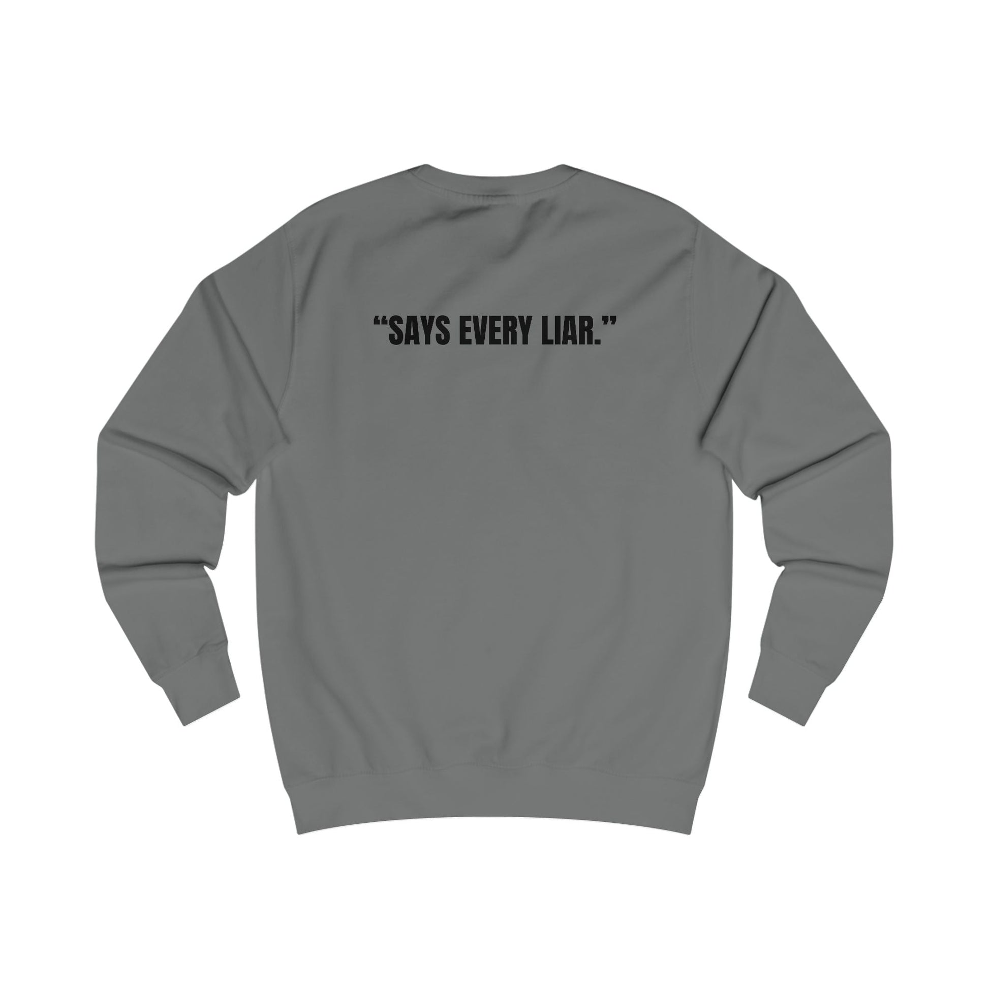 Funny Unisex Sweatshirt - I Don’t Lie, Says Every Liar Printify
