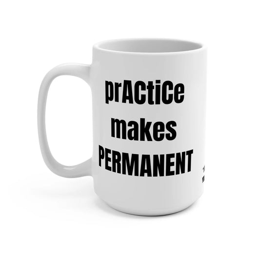 Funny Mug, Practice Makes Permanent Printify