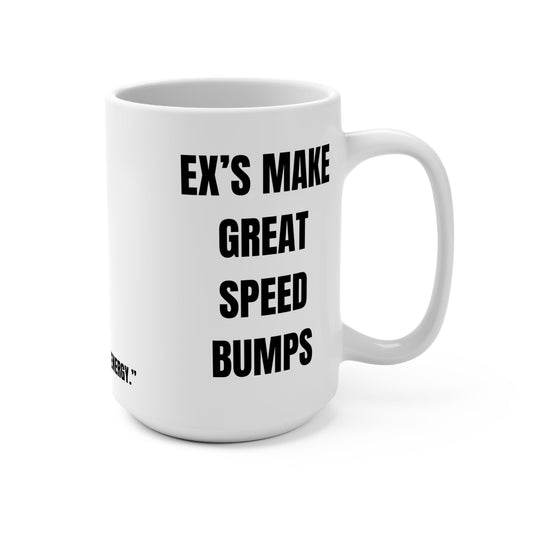 Funny Mug, Ex's Make Great Speed Bumps Printify