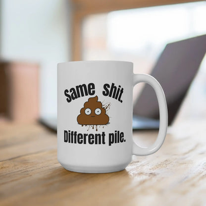 Same Sh*t Different Pile Funny Mug – 15oz Ceramic Coffee Cup for Work, Office, Adults, The Bean Grind
