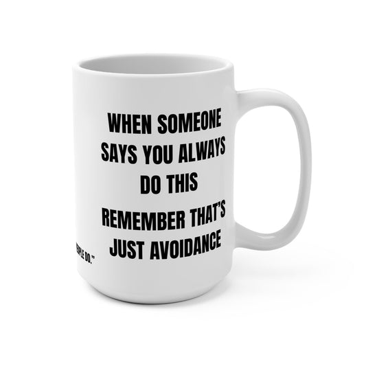 Funny Mug, ‘You Always Do This Printify
